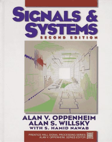  Signals and Systems Author(s): Alan V. Oppenheim, Alan S. Willsky, with S. Hamid