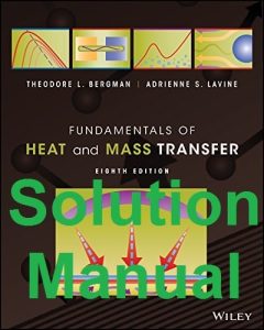 Solution Manual Fundamentals of Heat and Mass Transfer 8th Edition Theodore Bergman Adrienne Lavine, Frank Incropera David DeWitt