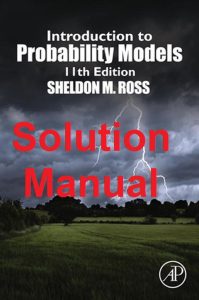 Sheldon Ross Introduction to Probability Models 11th edition Solution Manual