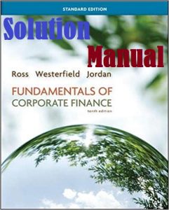 Solution Manual for Fundamentals of Corporate Finance Standard Edition 10th Edition Stephen Ross & Randolph Westerfield