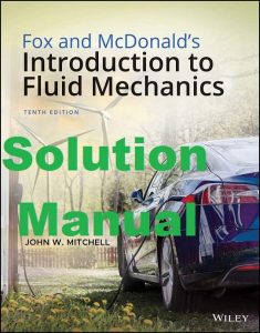 Solution Manual Fox and McDonald's Introduction to Fluid Mechanics 10th Edition John Mitchell