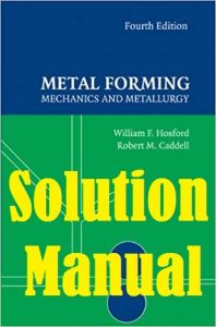 Solution Manual Metal Forming: Mechanics and Metallurgy 4th edition William Hosford Robert Caddell