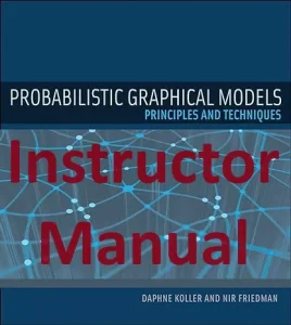 Solution Manual for Probabilistic Graphical Models - Daphne Koller, Nir Friedman