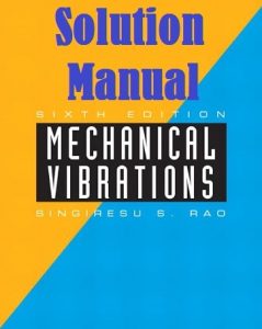 Solution Manual Mechanical Vibrations 6th edition Singiresu Rao