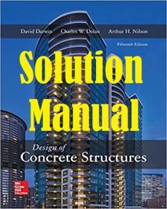 Solution Manual Design of Concrete Structures 15th edition Arthur Nilson & David Darwin