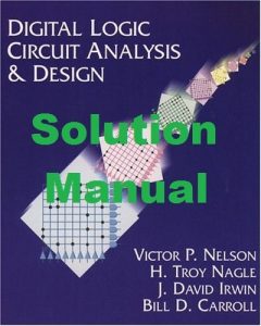 Solution Manual Digital Logic Circuit Analysis and Design by Nelson & Nagle