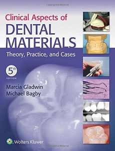Clinical Aspects of Dental Materials 5th edition Marcia Gladwin Michael Bagby