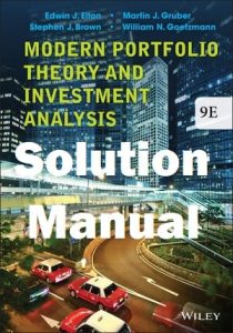 Test Bank Solution Manual Modern Portfolio Theory and Investment Analysis 9th Edition Edwin Elton Martin Gruber