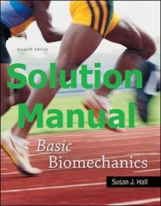 Solution Manual Basic Biomechanics 7th edition by Susan Hall