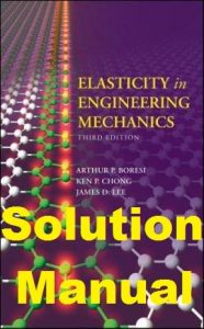 Solution Manual Elasticity in Engineering Mechanics Arthur Boresi Kenneth Chong