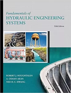 Download Fundamentals of Hydraulic Engineering Systems 5th Edition Robert Houghtalen Osman Akan