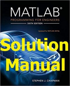 Solution Manual MATLAB Programming for Engineers 6th edition by Chapman