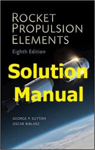 Solution Manual Rocket Propulsion Elements 8th Edition by Sutton & Biblarz