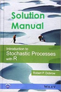 Solution Manual Introduction to Stochastic Processes with R Robert Dobrow