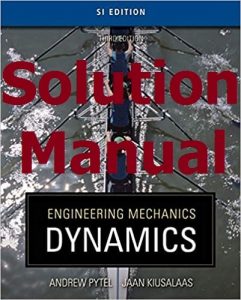 Solution Manual Dynamics SI Version 3rd Edition by Pytel & Kiusalaas