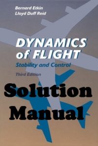 Solution Manual Dynamics of Flight 3rd edition Bernard Etkin Lloyd Reid