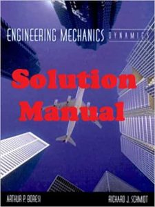 Solution Manual Dynamics Arthur Boresi and Richard Schmidt