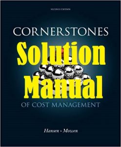 Solution Manual Cornerstones of Cost Management 2nd edition Don Hansen and Maryanne Mowen