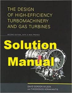 Solution Manual The Design of High-Efficiency Turbomachinery and Gas Turbines 2nd edition Wilson & Korakianitis