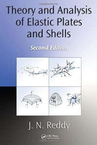 Theory and Analysis of Elastic Plates and Shells 2nd Edition J. N. Reddy