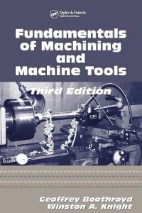 Fundamentals of Metal Machining and Machine Tools 3rd edition Geoffrey Boothroyd & Winston Knight