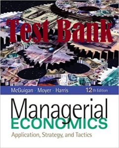 Test Bank for Managerial Economics 12th edition McGuigan