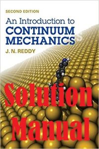 Solution Manual An Introduction to Continuum Mechanics 2nd Edition Reddy