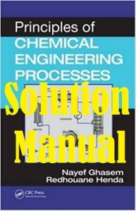 Solution Manual Principles of Chemical Engineering Processes 1st edition by Nayef Ghasem
