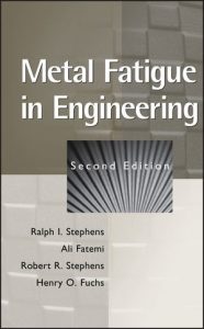 Download Metal Fatigue in Engineering by Ralph Stephens and Ali Fatemi