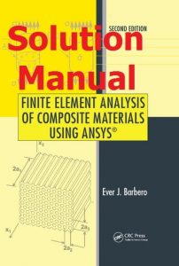 Download Solution Manual Finite Element Analysis of Composite Materials Using ANSYS by Barbero