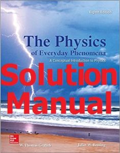Solution Manual Physics of Everyday Phenomena 8th edition by Griffith & Brosing