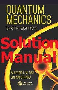 Solution Manual Quantum Mechanics 6th edition by Rae & Napolitano
