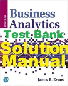 Solution Manual Test Bank for Business Analytics 3rd Edition James Evans