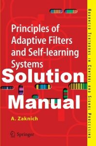 Solution Manual Principles of Adaptive Filters and Self-learning Systems Anthony Zaknich