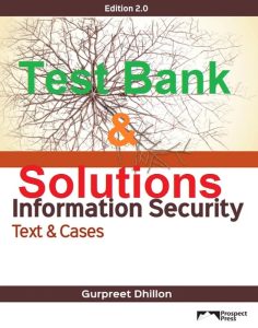 Test Bank and Solution Manual for Information Security by Gurpreet Dhillon