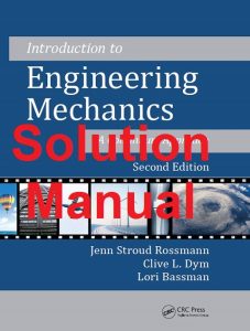 Solution Manual Introduction to Engineering Mechanics 2nd Edition Rossmann and Clive Dym