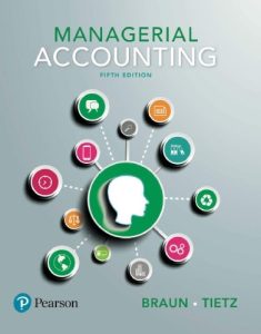 Download Managerial Accounting 5th edition by Braun & Tietz