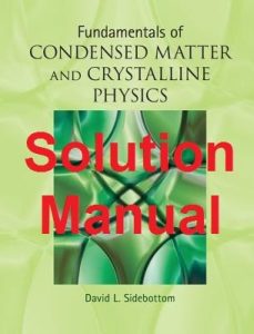 Solution Manual Fundamentals of Condensed Matter and Crystalline Physics David Sidebottom