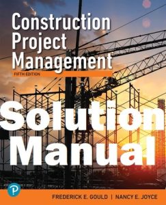Solution Manual Construction Project Management 5th Edition Frederick Gould Nancy Joyce