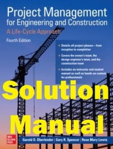 Solution Manual Project Management for Engineering and Construction 4th Edition Garold Oberlender Gary Spencer
