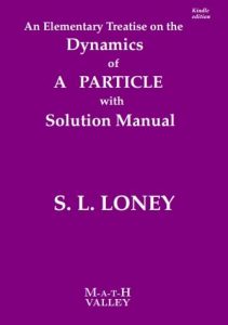 An Elementary Treatise on the Dynamics of a Particle with Solution Manual - Loney