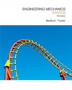 Engineering Mechanics, Statics 5th ed - Anthony M. Bedford, Wallace Fowler - 657pd50mb