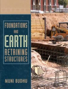 Muni Budhu Foundations and Earth Retaining Structures Download