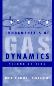 Fundamentals of Gas Dynamics 2nd edition Robert Zucker, Oscar Biblarz