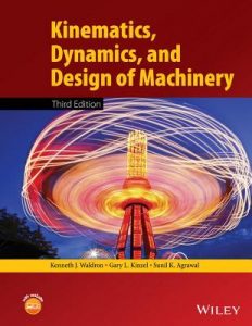 Kinematics, Dynamics, and Design of Machinery 3rd edition Kenneth Waldron