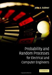 Probability and Random Processes for Electrical and Computer Engineers - John Gubner