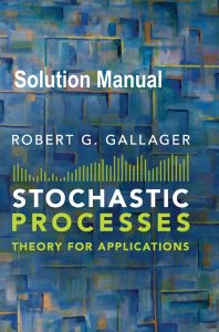 Solution Manual for Stochastic Processes Robert Gallager