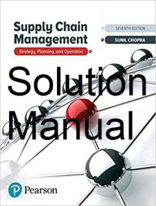 Solution Manual for Supply Chain Management 7th edition Sunil Chopra