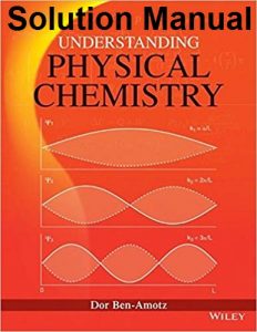 Solution Manual for Understanding Physical Chemistry by Dor Ben-Amotz