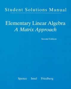 Student Solution Manual for Elementary Linear Algebra - A Matrix Approach 2nd Ed - Lawrence E. Spence, Arnold J. Insel, Stephen H. Friedberg